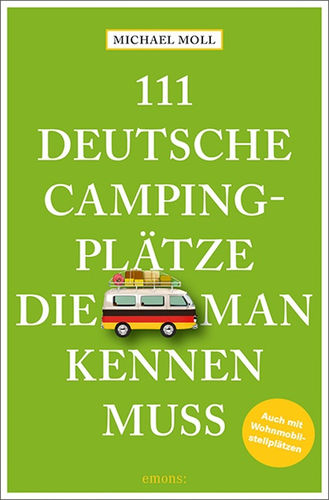 111 deutsche Campingplätze die man gesehen haben muss