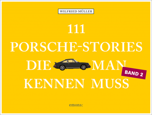 111 Porsche- Stories die man kennen muss, Band 2